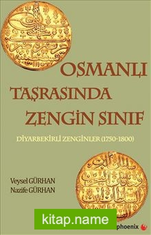 Osmanlı Taşrasında Zengin Sınıf Diyarbekirli Zenginler (1750-1800)