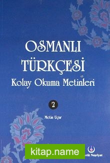 Osmanlı Türkçesi Kolay Okuma Metinleri -2