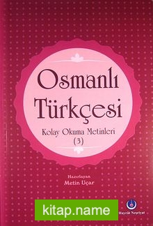 Osmanlı Türkçesi Kolay Okuma Metinleri -3