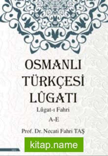 Osmanlı Türkçesi Lügatı – Lügatı Fahri A – E