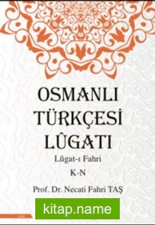 Osmanlı Türkçesi Lügatı – Lügatı Fahri K – N