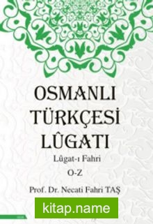 Osmanlı Türkçesi Lügatı – Lügatı Fahri O – Z