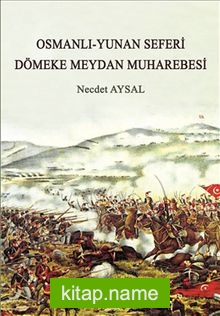 Osmanlı-Yunan Seferi  Dömeke Meydan Muharebesi