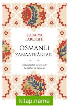 Osmanlı Zanaatkarları  İmparatorluk Döneminde Zanaatlar Ve Loncalar