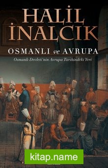 Osmanlı ve Avrupa Osmanlı Devleti’nin Avrupa Tarihindeki Yeri