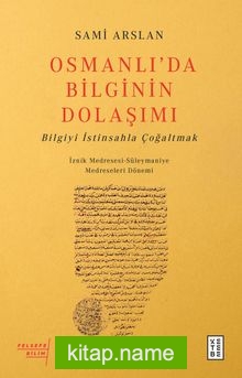 Osmanlı’da Bilginin Dolaşımı  Bilgiyi İstinsahla Çoğaltmak