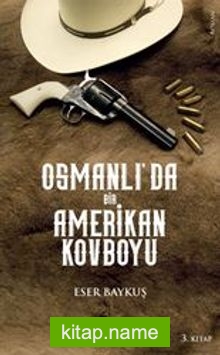 Osmanlı’da Bir Amerikan Kovboyu 3.Kitap