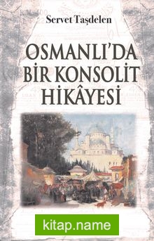 Osmanlı’da Bir Konsolit Hikayesi