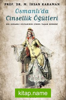 Osmanlı’da Cinsellik Öğütleri  Bir Osmanlı Sultanının Cinsel Yaşam Rehberi