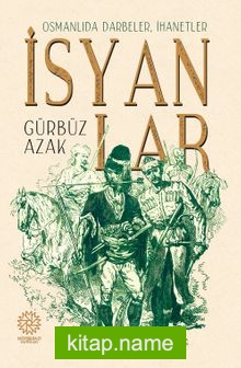 Osmanlıda Darbeler, İhanetler, İsyanlar