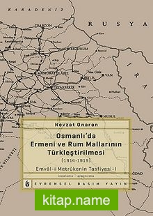 Osmanlı’da Ermeni ve Rum Mallarının Türkleştirilmesi (1914-1919) Emval-i Metrukenin Tasfiyesi-I