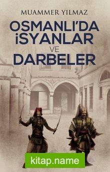 Osmanlı’da İsyanlar ve Darbeler