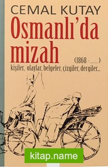 Osmanlı’da Mizah 1868-.. Kişiler, Olaylar, Belgeler, Çizgiler, Dergiler)