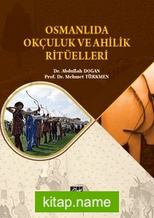 Osmanlıda Okçuluk ve Ahilik Ritüelleri