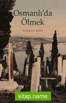 Osmanlı’da Ölmek