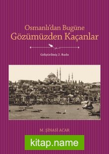 Osmanlıdan Bugüne Gözümüzden Kaçanlar