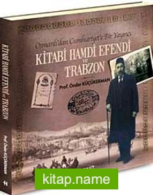 Osmanlı’dan Cumhuriyet’e Bir Yayıncı Kitabi Hamdi Efendi ve Trabzon