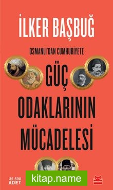 Osmanlı’dan Cumhuriyete Güç Odaklarının Mücadelesi