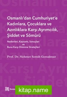 Osmanlı’dan Cumhuriyet’e Kadınlara, Çocuklara ve Azınlıklara Karşı Ayrımcılık, Şiddet ve Sömürü