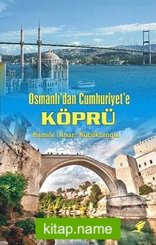 Osmanlı’dan Cumhuriyet’e Köprü