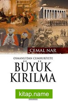 Osmanlı’dan Cumhutiyet’e Büyük Kırılma