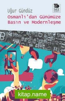 Osmanlı’dan Günümüze Basın ve Modernleşme