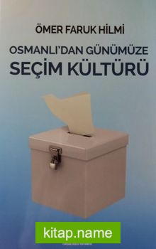 Osmanlı’dan Günümüze Seçim Kültürü