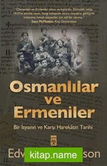 Osmanlılar ve Ermeniler  Bir İsyan ve Karşı Harekatın Tarihi