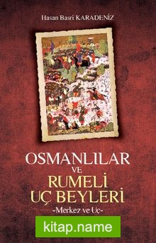 Osmanlılar ve Rumeli Uç Beyleri Merkez ve Uç