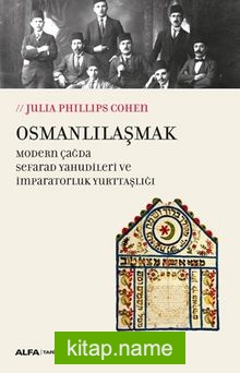 Osmanlılaşmak  Modern Çağda Sefarat Yahudileri ve İmparatorluk Yurttaşlığı