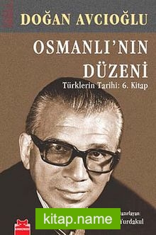 Osmanlı’nın Düzeni  Türklerin Tarihi:6. Kitap