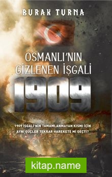 Osmanlı’nın Gizlenen İşgali 1909