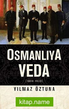 Osmanlıya Veda (1808-1923)