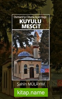 Osmanlı’yı Cihana Açan Kapı Kuyulu Mescit