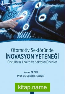 Otomotiv Sektöründe İnovasyon Yeteneği Öncüllerin Analizi ve Sektörel Öneriler