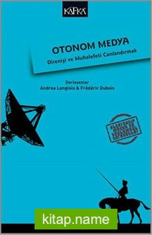 Otonom Medya Direniş ve Muhalefeti Canlandırmak