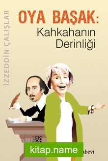 Oya Başak : Kahkahanın Derinliği