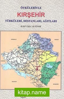Öyküleriyle Kırşehir Türküleri, Destanları, Ağıtları