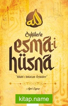 Öykülerle Esma-i Hüsna  Allah’ı Anlatan Öyküler