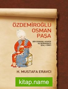 Özdemiroğlu Osman Paşa Bir Osmanlı Asker ve Bürokratı (Ehl-i Örf)