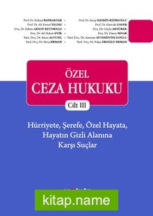 Özel Ceza Hukuku – Cilt III – Hürriyete, Şerefe, Özel Hayata, Hayatın Gizli Alanına Karşı Suçlar (TCK m. 106-140)