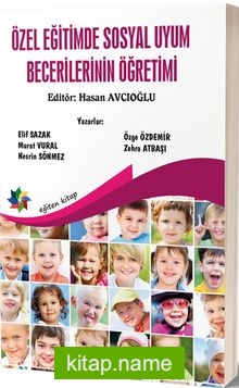 Özel Eğitimde Sosyal Uyum Becerilerinin Öğretimi