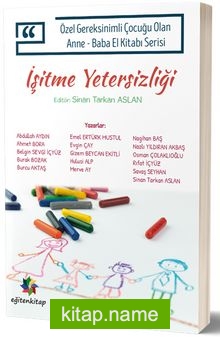 Özel Gereksinimli Çocuklu Olan Anne-Baba El Kitabı Serisi  İşitme Yetersizliği