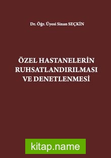 Özel Hastanelerin Ruhsatlandırılması ve Denetlenmesi