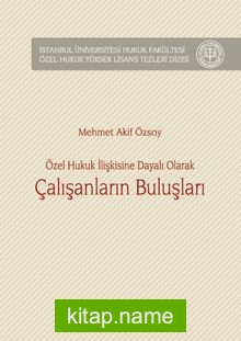 Özel Hukuk İlişkisine Dayalı Olarak Çalışanların Buluşları İstanbul Üniversitesi Hukuk Fakültesi Özel Hukuk Yüksek Lisans Tezleri Dizisi No:20