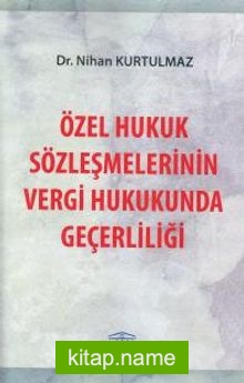 Özel Hukuk Sözleşmelerinin Vergi Hukukunda Geçerliliği