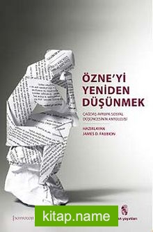 Özne’yi Yeniden Düşünmek Çağdaş Avrupa Sosyal Düşüncesinin Bir Antolojisi