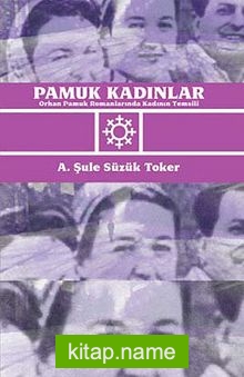 Pamuk Kadınlar Orhan Pamuk Romanlarında Kadının Temsili