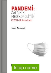 Pandemi: Salgının Medikopolitiği Covıd-19 Kronikleri