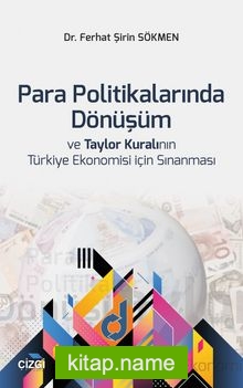 Para Politikalarında Dönüşüm ve Taylor Kuralının Türkiye Ekonomisi için Sınanması